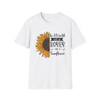 Sunflower Quote T-Shirt — "In a World Full of Roses Be a Sunflower"