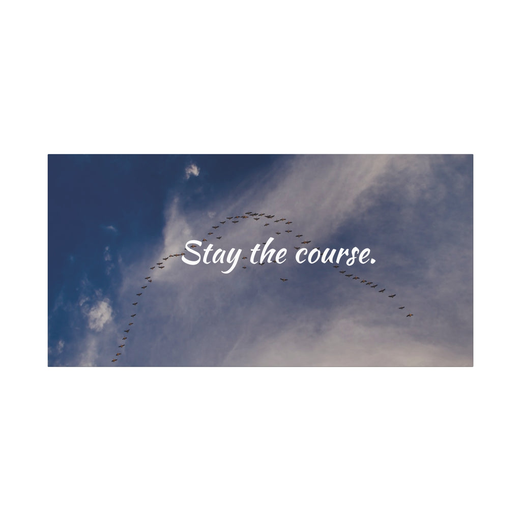 Birds flying in a V-formation against a blue sky with the text 'Stay the course.'