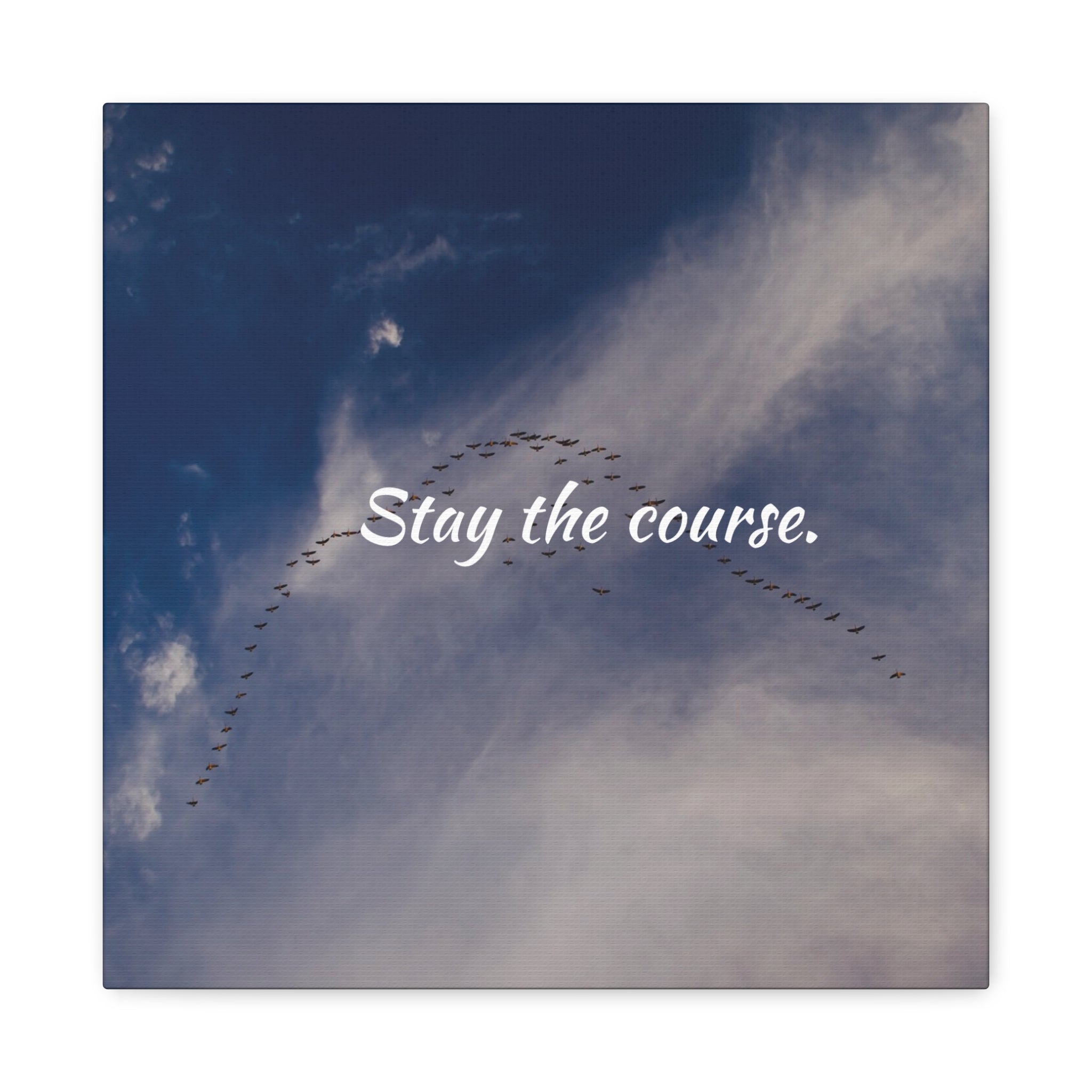 Birds flying in a V-formation against a blue sky with the text 'Stay the course.'
