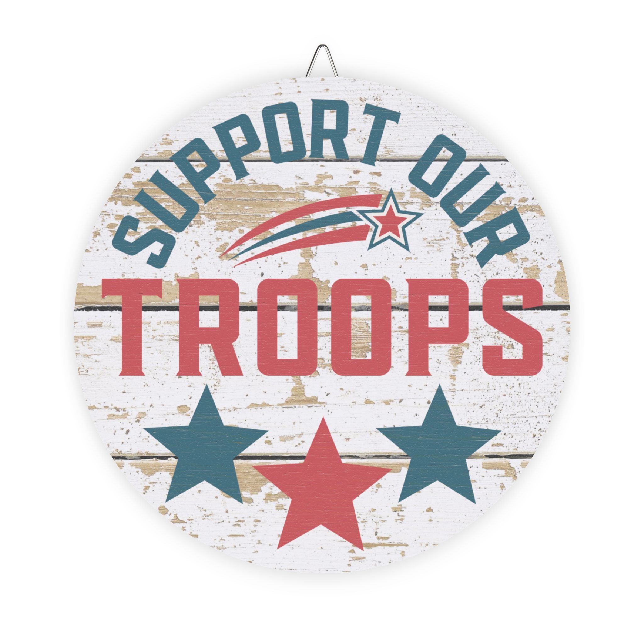 Round wooden sign with 'Support Our Troops' text and stars on a white background