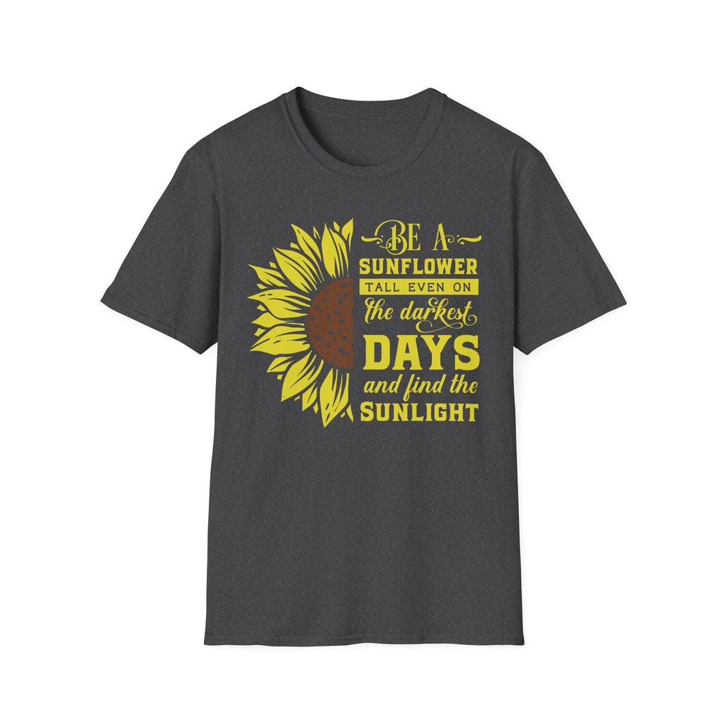 Sunflower Inspirational T-Shirt – “Be a Sunflower” Motivational Floral Tee