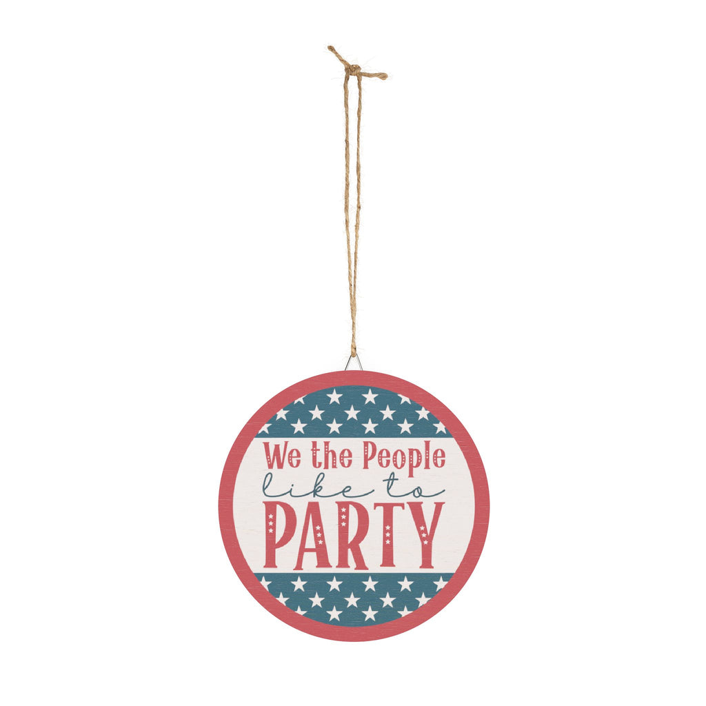 Round hanging sign with American flag design and 'We the People like to Party' text on a white background.