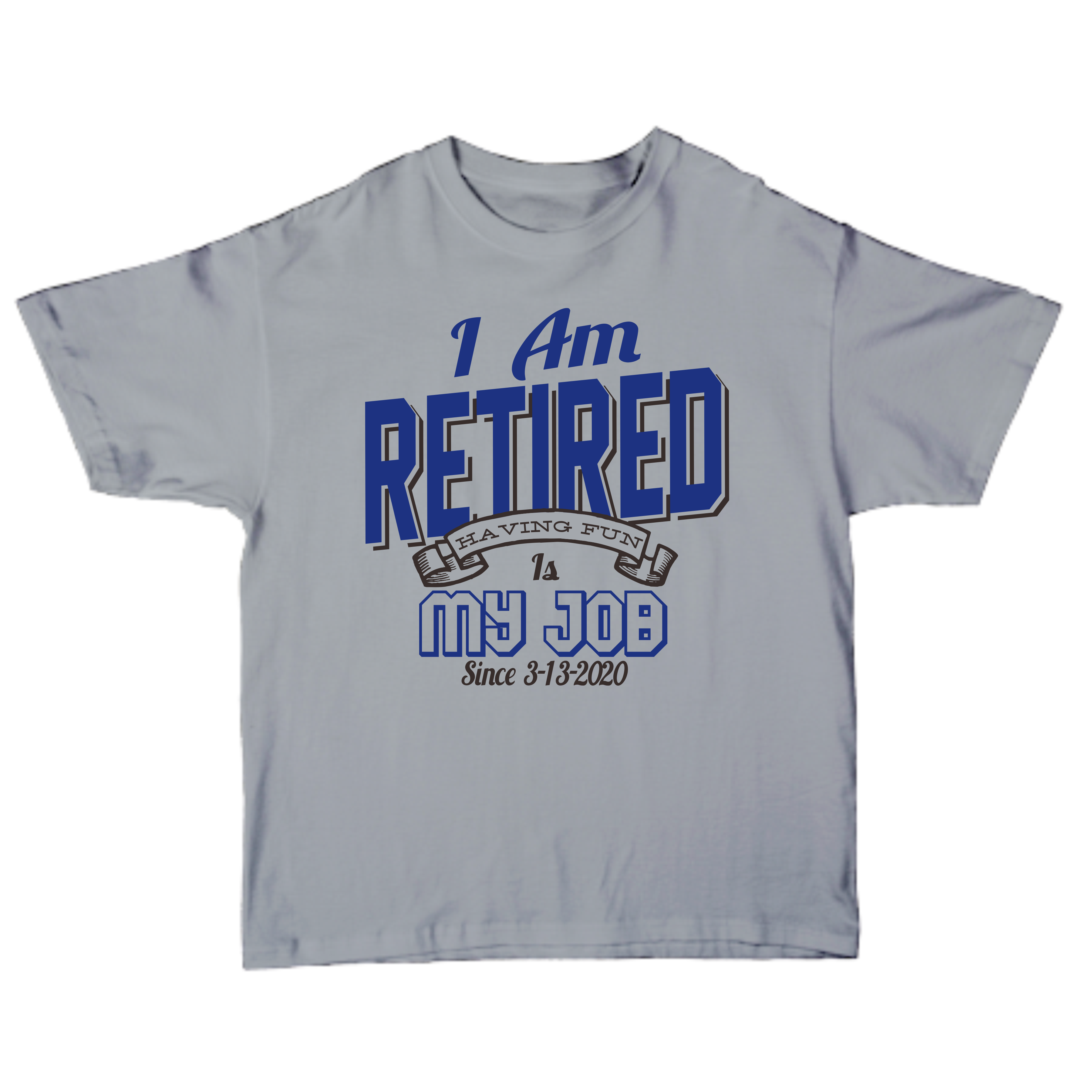 I'm Retired Having Fun Is My Job T-shirt