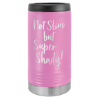 Pink travel mug with black lid and silver base, featuring the text 'Not Slim but Super Shady!' on a white background.