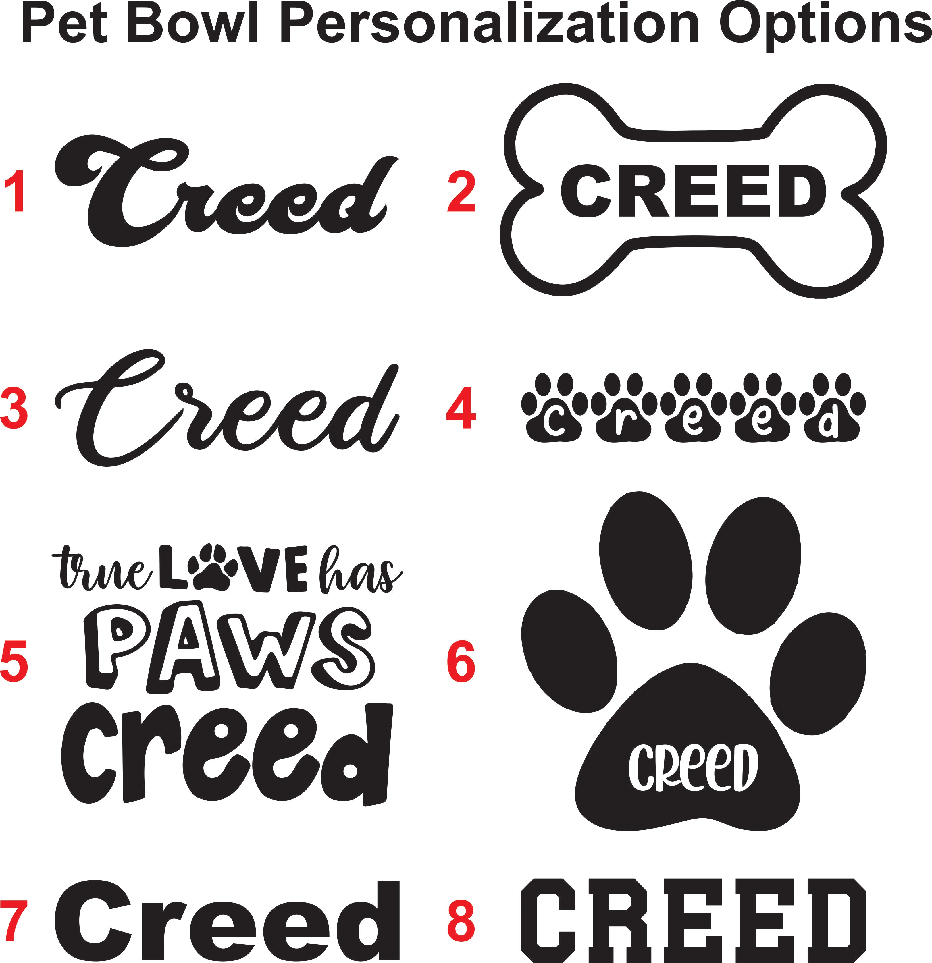 A digital graphic showing eight different pet bowl personalization options labeled 1 through 8. The options include various stylized and block-letter variations of the name 'Creed' in black, white, and red, alongside a black paw print design with 'CREED' inside the pad.