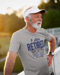 I'm Retired Having Fun Is My Job T-shirt