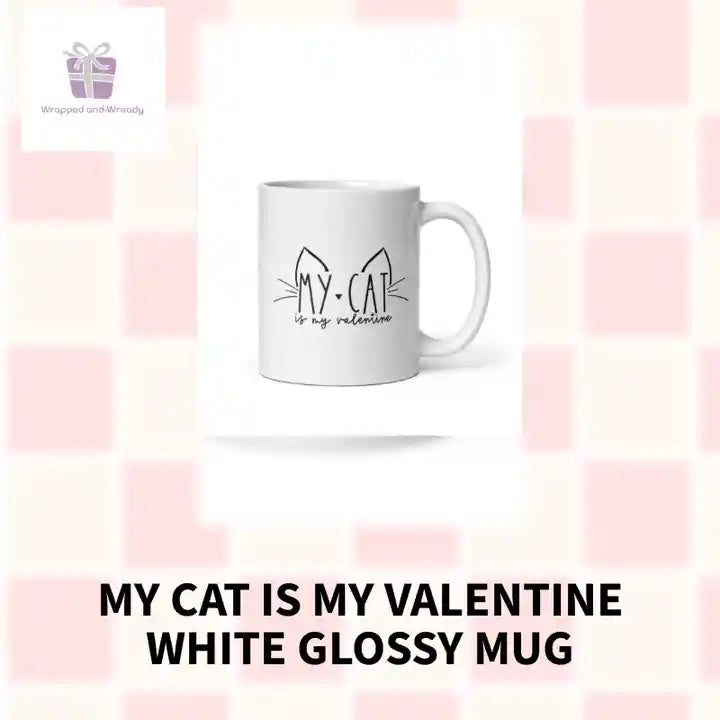 My Cat Is My Valentine White Glossy Mug by@Outfy