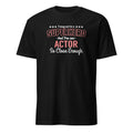 Black t-shirt with text 'I may not be a superhero but I'm an actor so close enough' on a white background
