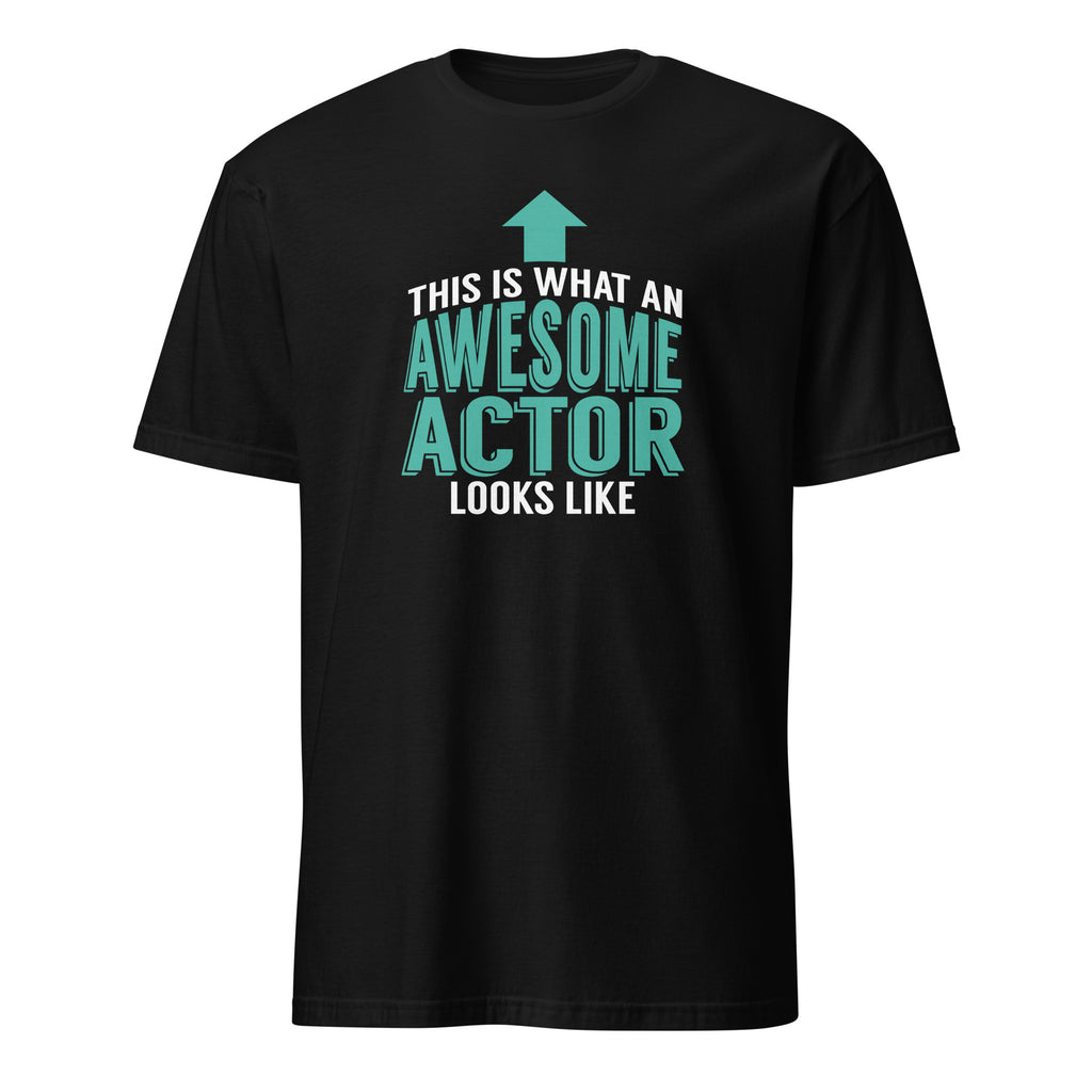 Black t-shirt with teal and white This Is What An Awesome Actor Looks Like text on a white background