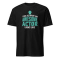 Black t-shirt with teal and white This Is What An Awesome Actor Looks Like text on a white background