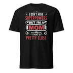 Black t-shirt with red and white "I Don't Have Superpowers But I'm A Mom That's Pretty Close" text on a white background