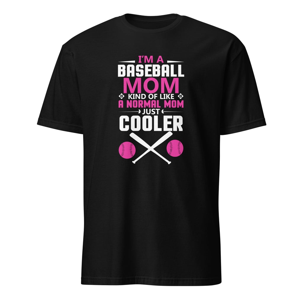 Black t-shirt with pink and white "I'm A Baseball Mom Kind Of Like A Normal Mom Just cooler" text and baseball graphics on a white background