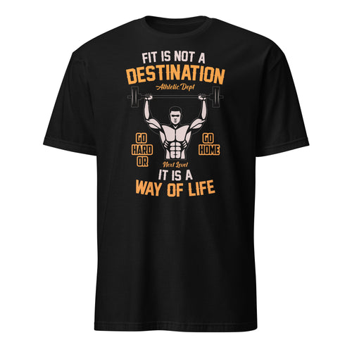 Black t-shirt with motivational fitness graphic and Fit Is Not a destination It Is A Way Of Life Text 
