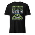 Black t-shirt with humorous "My Wife Says I Only text Have Two Faults When I'm Gaming I Don't Listen And Something Else..." and gaming graphics on a white background