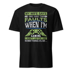Black t-shirt with humorous "My Wife Says I Only text Have Two Faults When I'm Gaming I Don't Listen And Something Else..." and gaming graphics on a white background