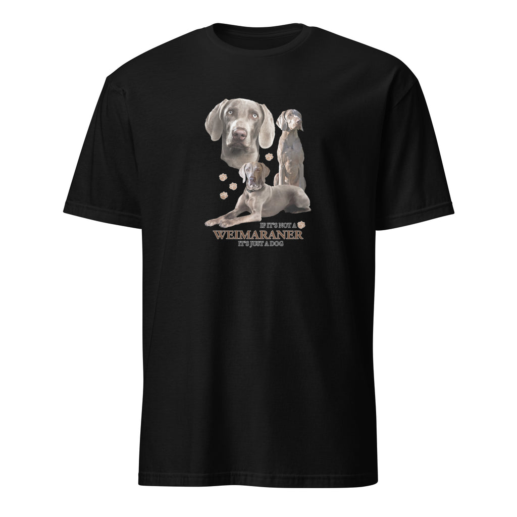 Black t-shirt with Weimaraner dog illustration and If It's Not A Weimaraner It's Just A Dog T-shirt on a white background