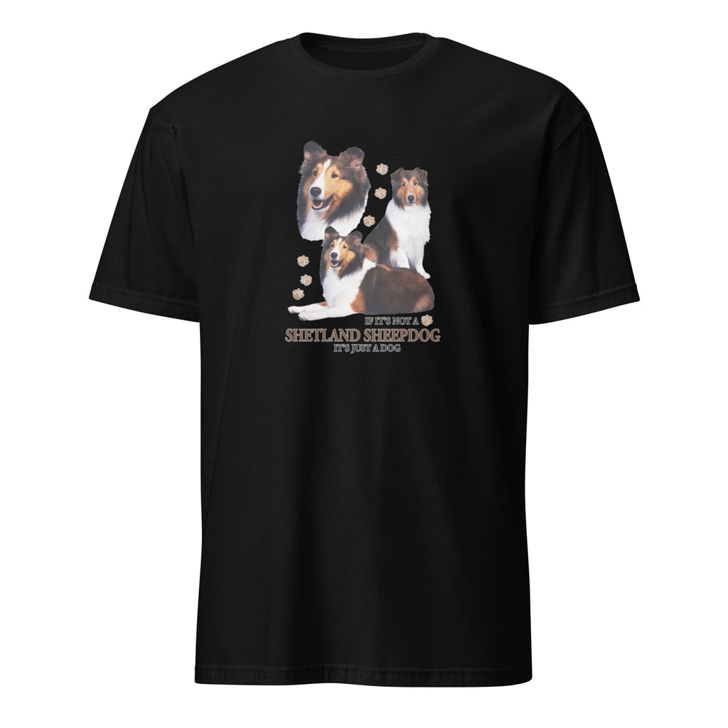 Black t-shirt with Shetland Sheepdog dog illustration and If It's Not A Shetland Sheepdog It's Just A Dog T-shirt on a white background