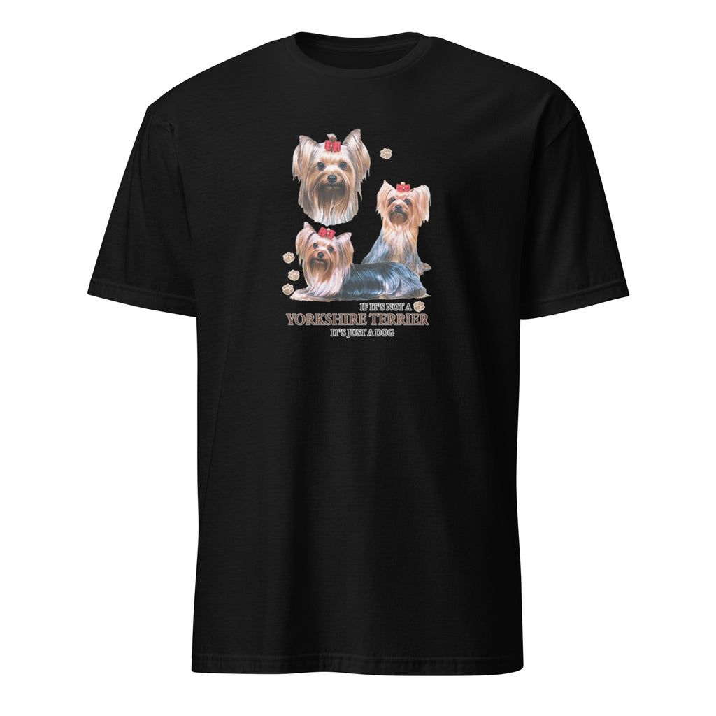 Black t-shirt with Yorkshire Terrier dog illustration and If It's Not A Yorkshire Terrier It's Just A Dog T-shirt on a white background