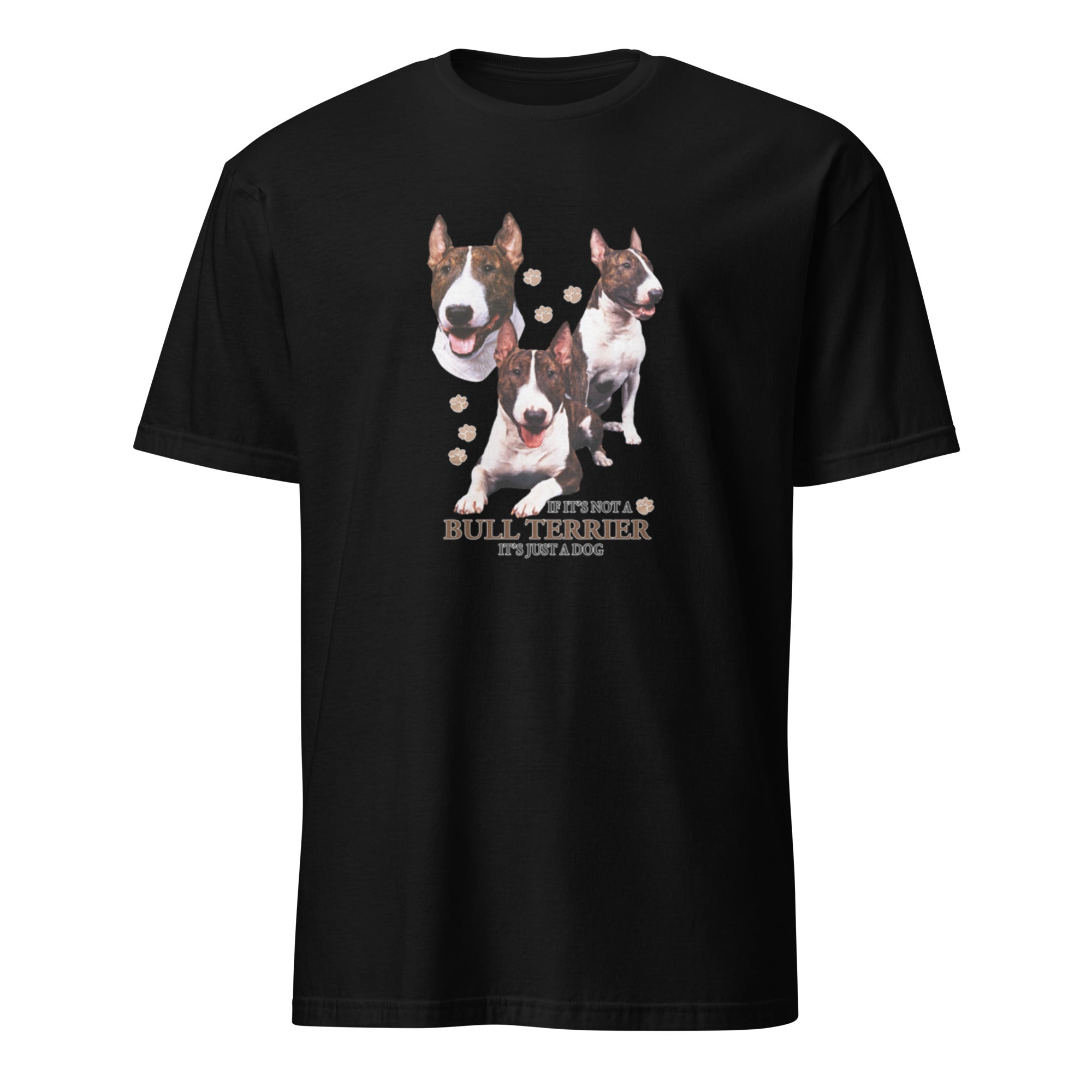 Black t-shirt with Bull Terrier dog illustration and If It's Not A Bull Terrier It's Just A Dog T-shirt on a white background