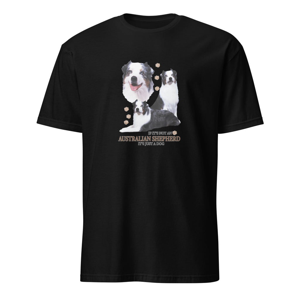 Black t-shirt with Australian Shepherd dog illustration and If It's Not A Australian Shepherd It's Just A Dog T-shirt on a white background