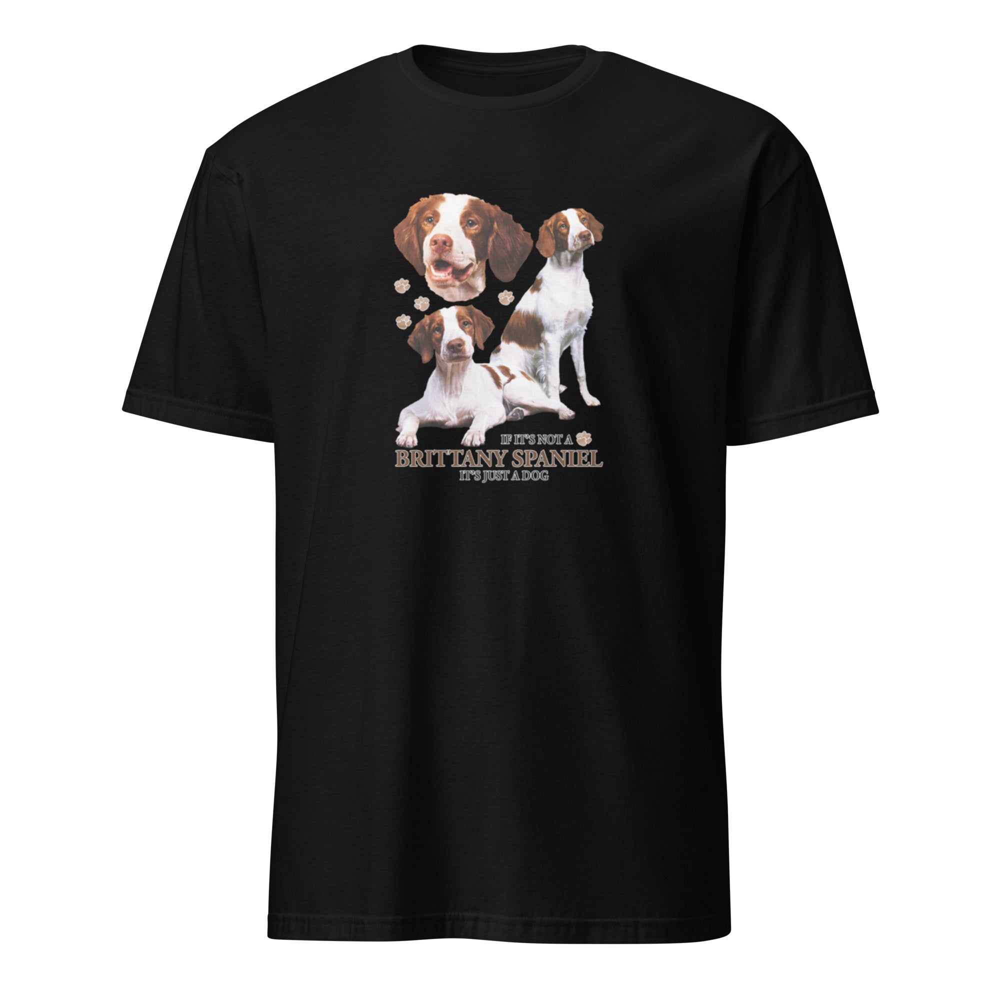 Black t-shirt with Brittany Spaniel dog illustration and If It's Not A Brittany Spaniel It's Just A Dog T-shirt on a white background