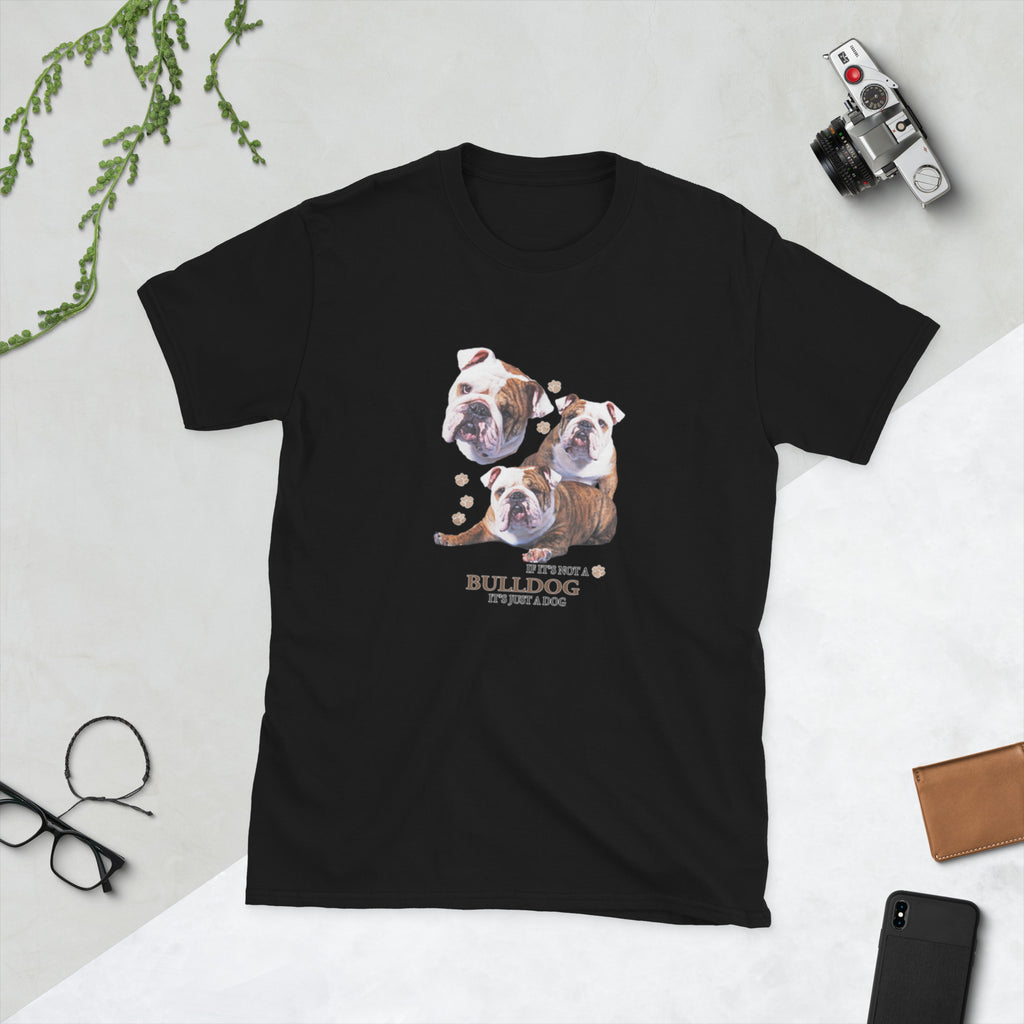 Black t-shirt with Bulldog dog illustration and If It's Not A Bulldog It's Just A Dog T-shirt on a white background