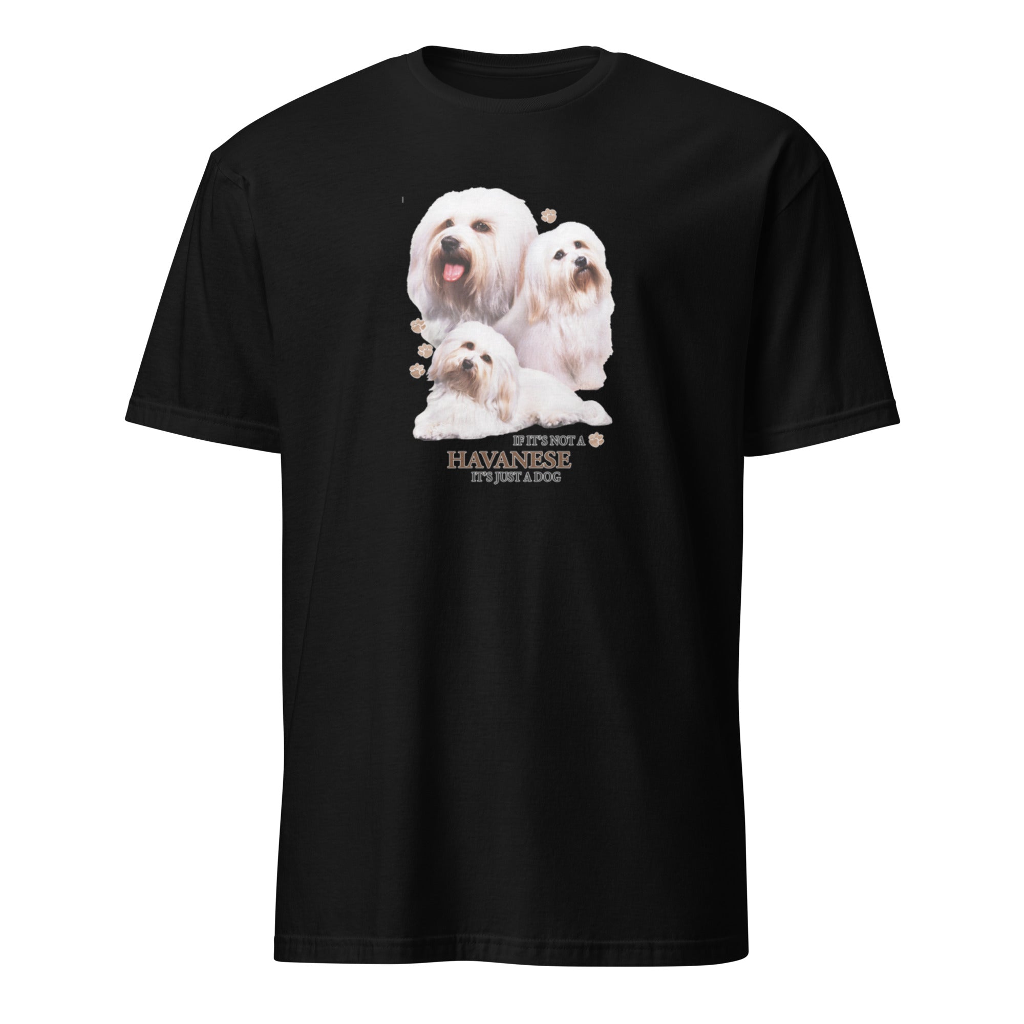 Black t-shirt with Havanese dog illustration and If It's Not A Havanese It's Just A Dog T-shirt on a white background
