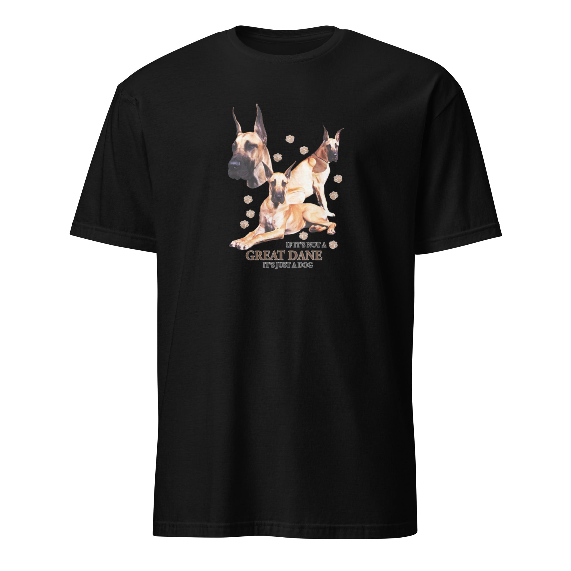 Black t-shirt with Great Dane graphic and If It's Not A Great Dane It's Just A Dog text on a white 