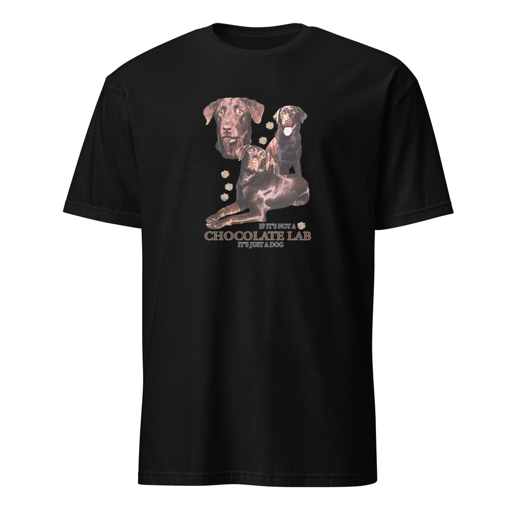 Black t-shirt with Chocolate Lab graphic and If It's Not A Chocolate Lab It's Just A Dog text on a white 