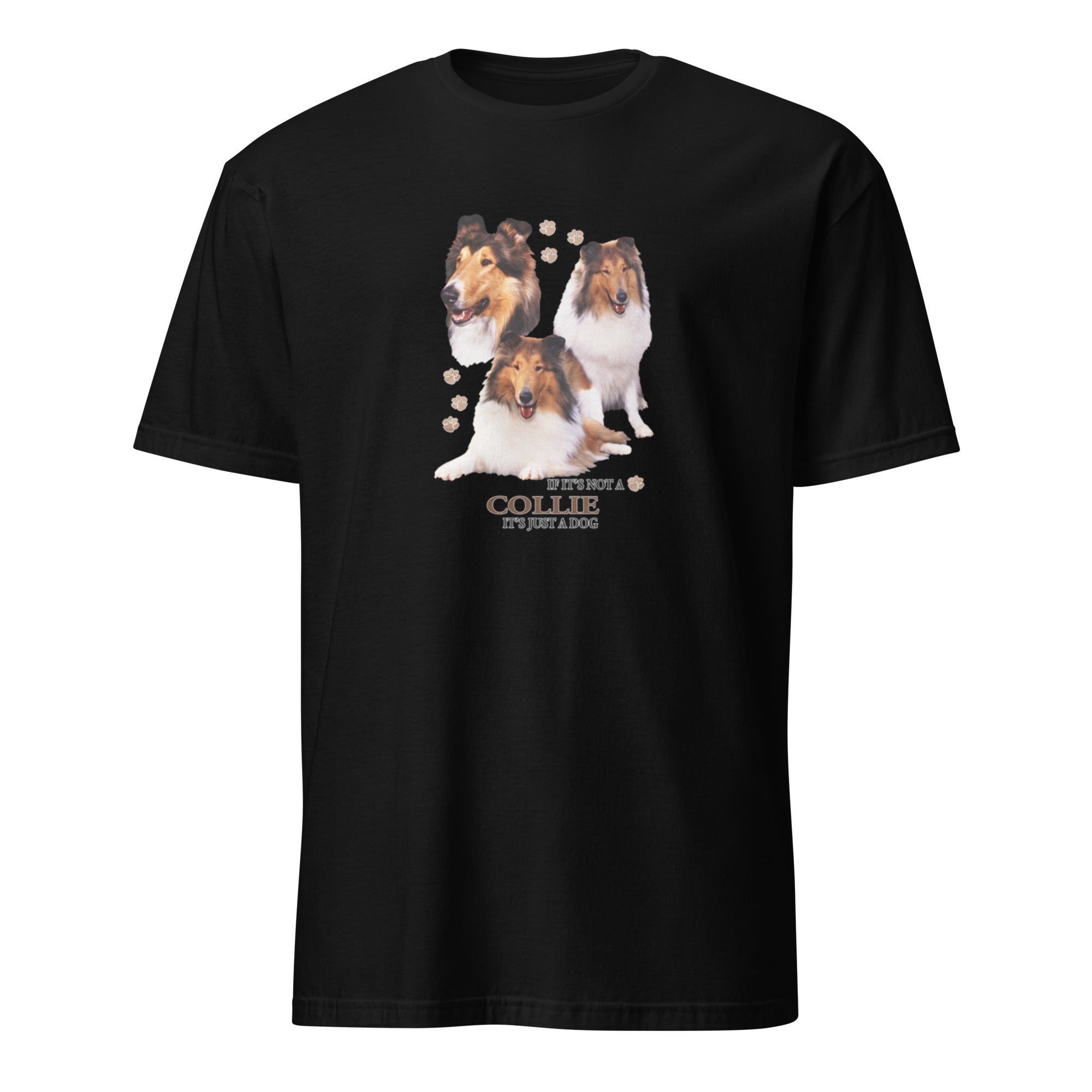 Black t-shirt with Collie graphic and If It's Not A Collie It's Just A Dog text on a white background