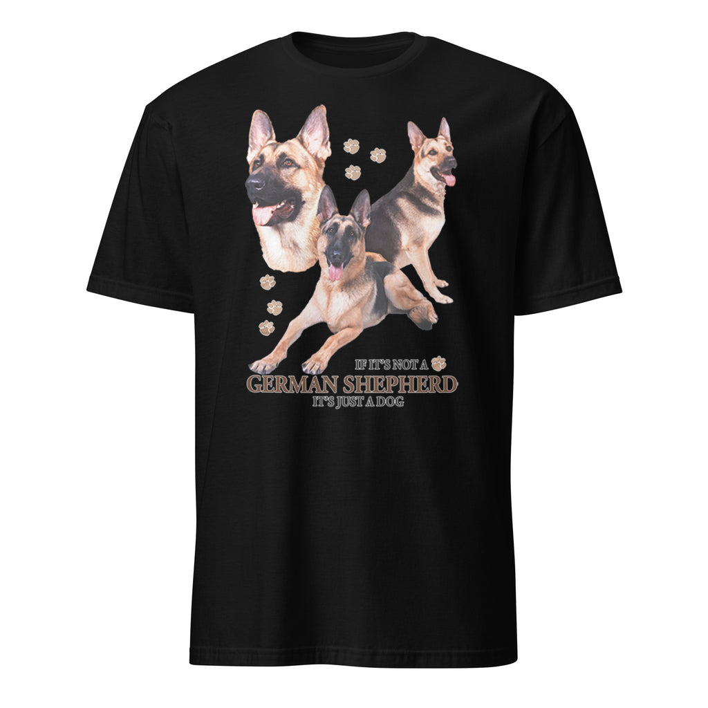 Black t-shirt with German Shepherd graphic and If It's Not A German Shepherd It's Just A Dog text on a white background