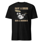 Black t-shirt with drum design and text 'Save a Drum, Bang a Drummer' on a white background