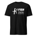 Black t-shirt with white graphic and text 'I FISH SO I DON'T CHOKE PEOPLE' on a white background
