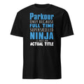 Black t-shirt with blue and white "Parkour Only Because Full Time Superskilled Ninja Is Not An Actual Title" text on a white background