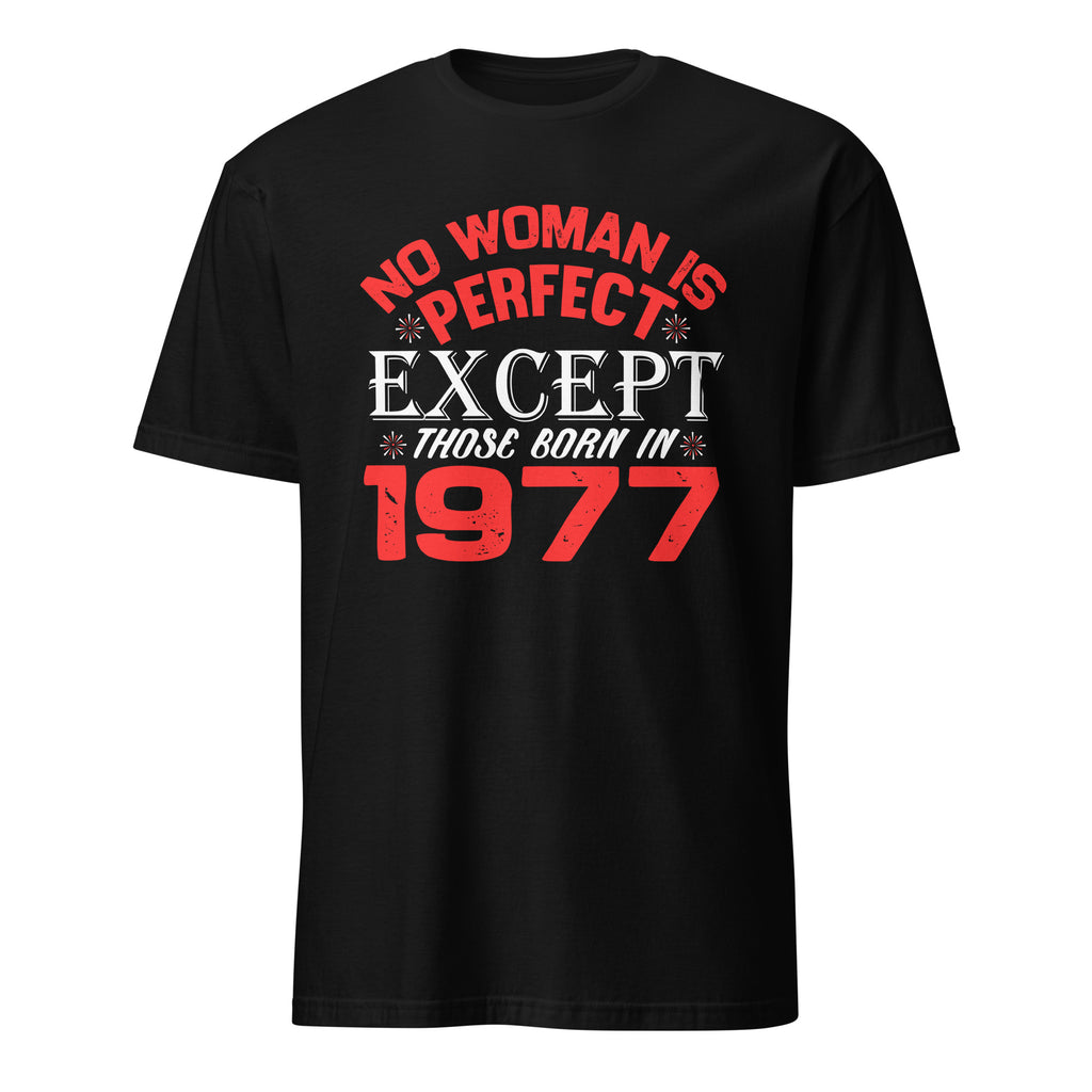 Black t-shirt with red and white No Woman Is Perfect Except Those Born In 1977 text on a white background