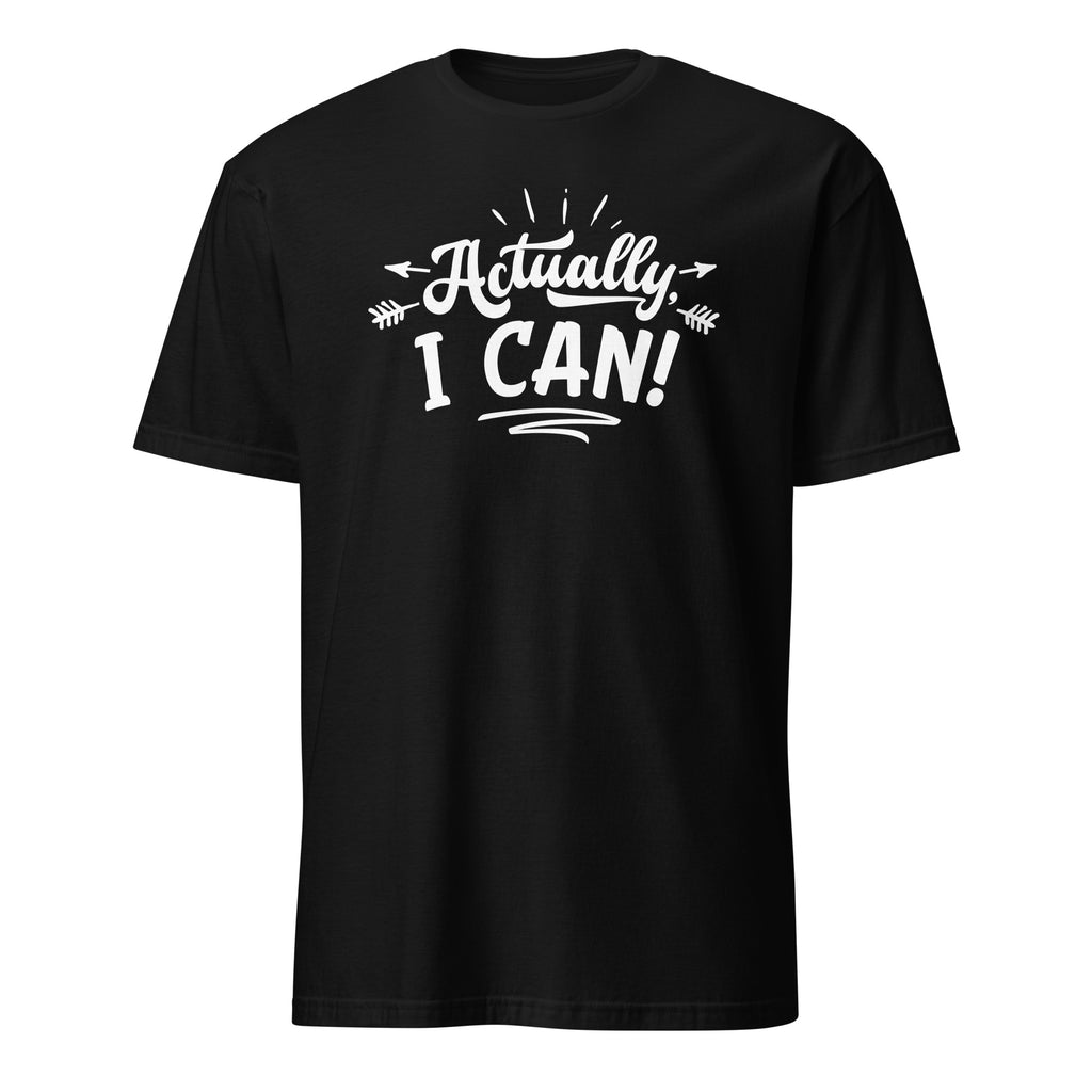 Black t-shirt with 'Actually I Can!' text on a white background
