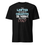 Black t-shirt with I'm A Lawyer That Means I'm Creative Cool Passionate And A Little Bit Crazy text on a white background