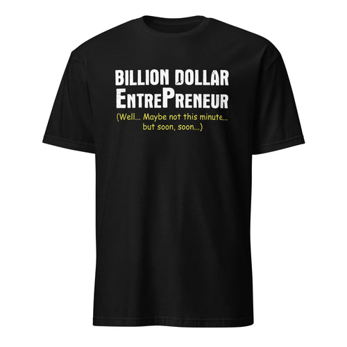 Black t-shirt with white Billion Dollar Entrepreneur text on a white background
