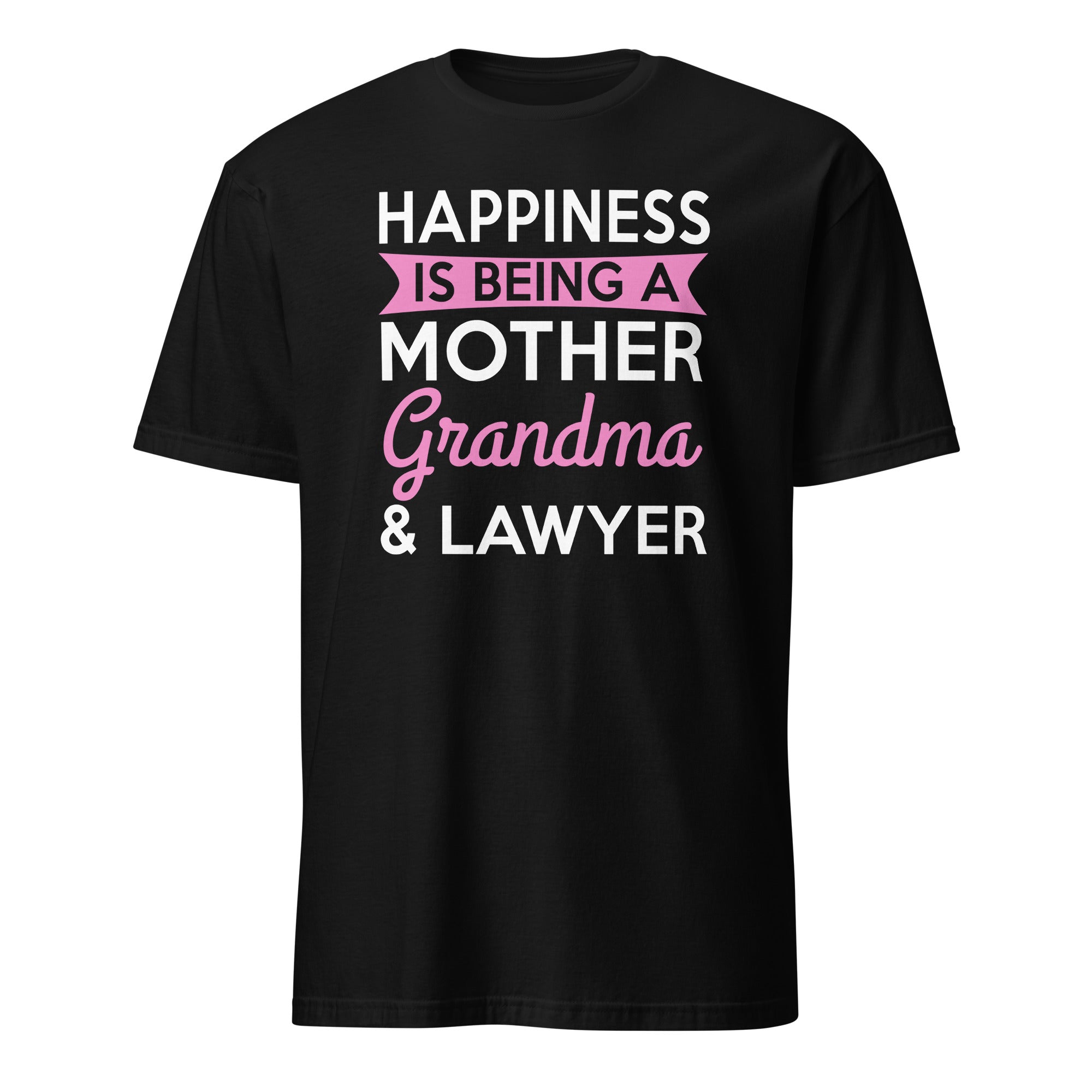 Black t-shirt with text 'Happiness is being a mother, grandma & lawyer' on a white background