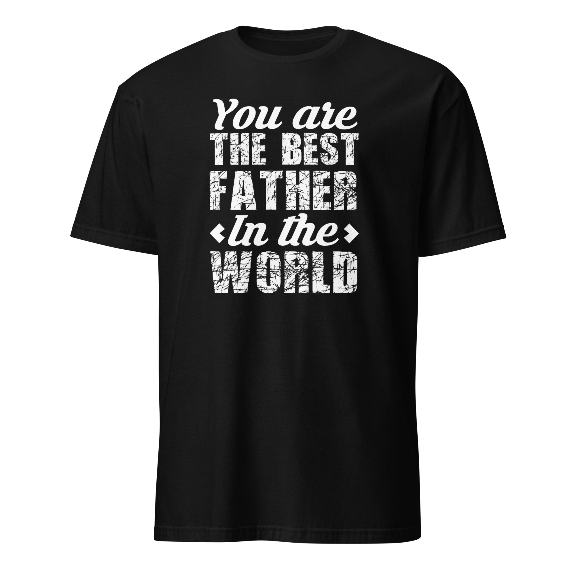 black t-shirt with white text design reading “You Are The Best Father In the World”