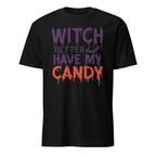 A black short-sleeve t-shirt with a Halloween-themed graphic text reading 'WITCH BETTER HAVE MY CANDY' in purple, black, and orange dripping fonts, with a small bat silhouette, on a plain white background.