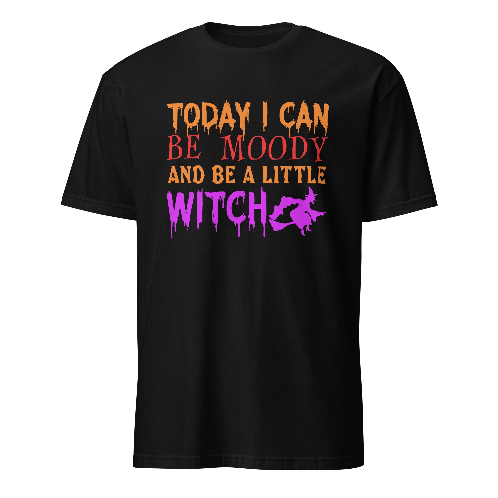 A black short-sleeve crewneck t-shirt with a colorful graphic on the chest that reads 'TODAY I CAN BE MOODY AND BE A LITTLE WITCH' in orange, red, and purple dripping fonts, alongside a purple witch silhouette.
