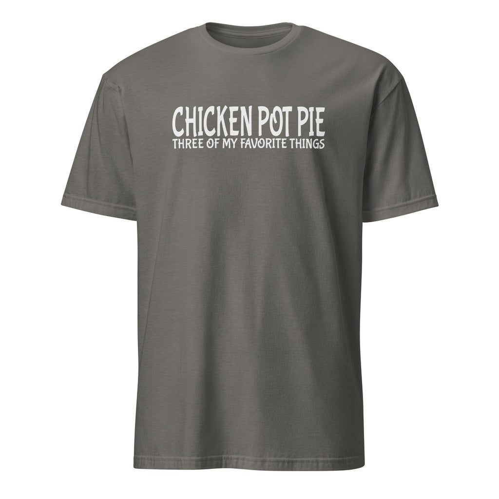 Charcoal t-shirt with 'CHICKEN POT PIE THREE OF MY FAVORITE THINGS' text on a white background