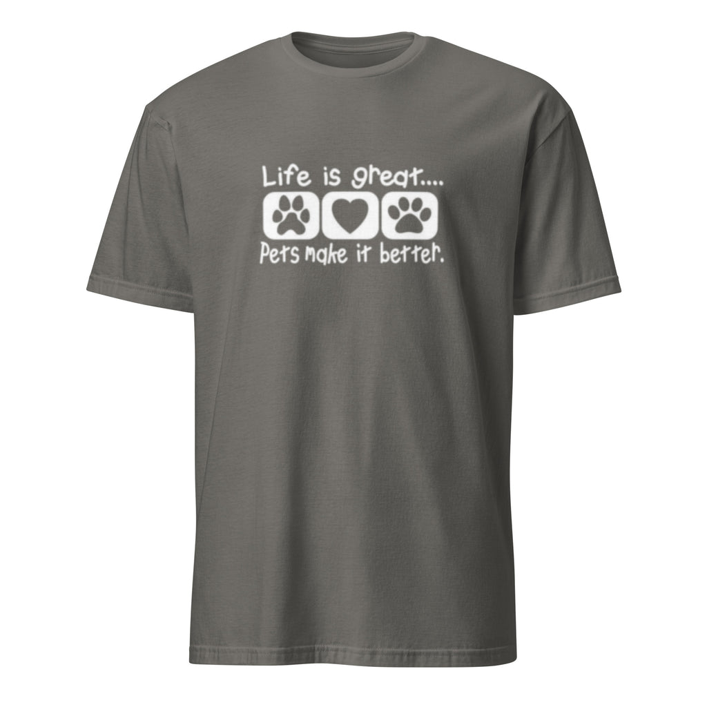 Grey t-shirt with 'Life Is Great, Pets Make it better' design on a white background