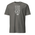 Grey t-shirt with white text 'Leave Me Alone I'm Only Talking To My Cat Today' on a white background