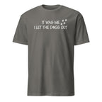 Gray t-shirt with white text 'It was me I let the dogs out' on a white background