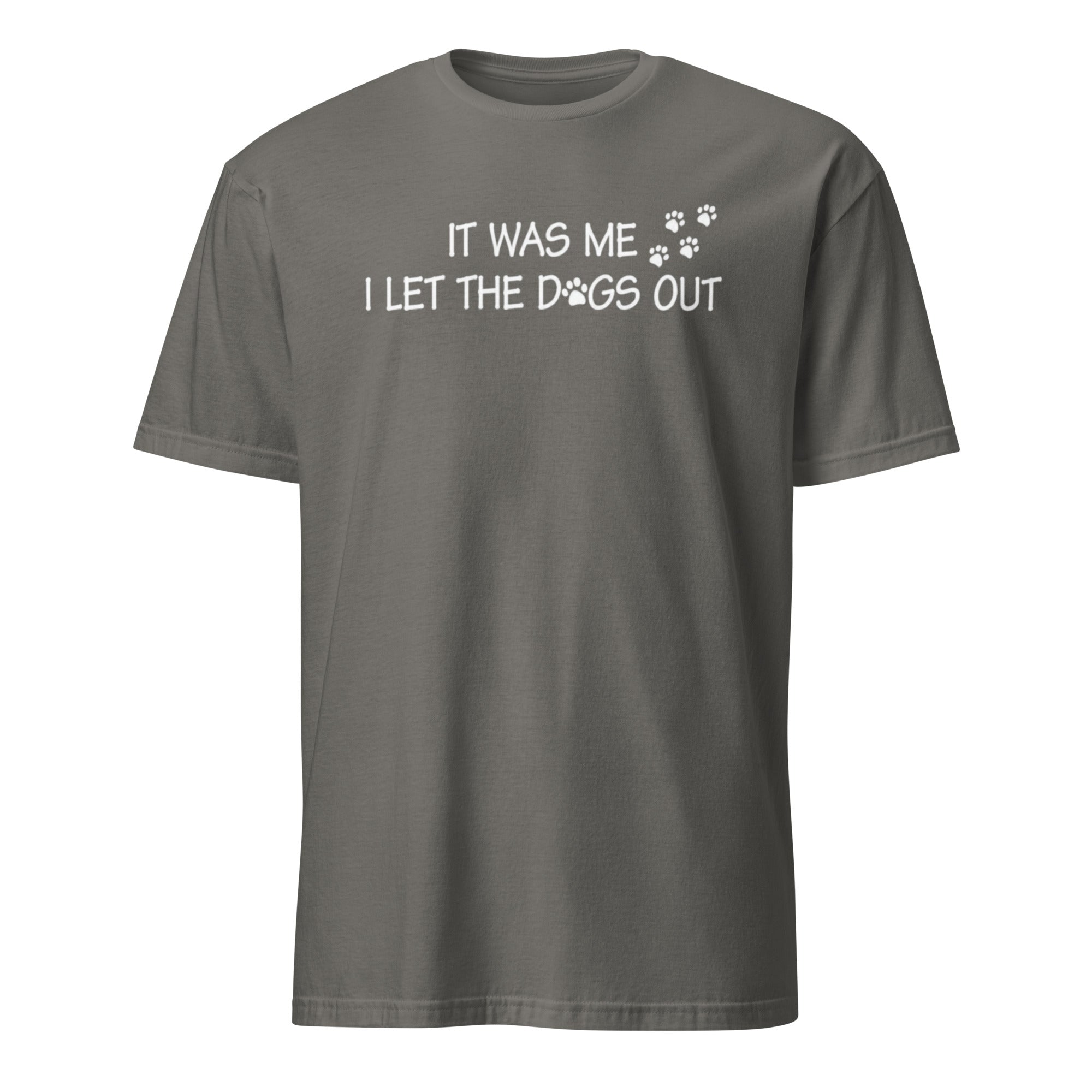 Gray t-shirt with white text 'It was me I let the dogs out' on a white background