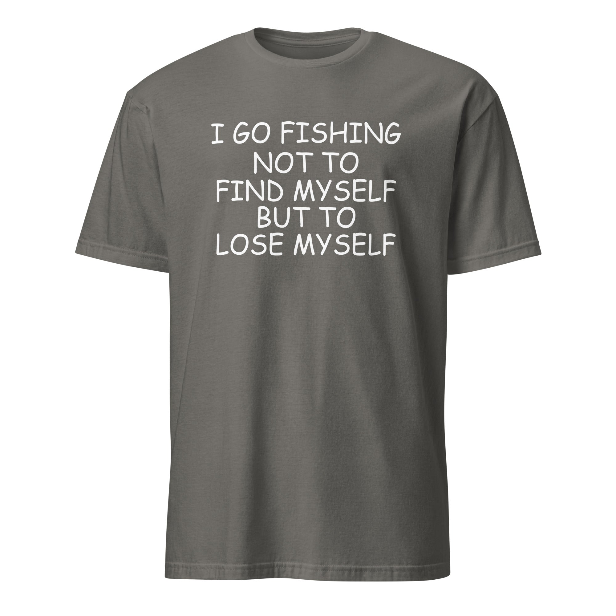 Dark Gray t-shirt with I Go Fishing Not To Find Myself But To Lose Myself white text on a white background