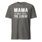 Dark Gray t-shirt with white text 'MAMA THE WOMAN THE MYTH THE LEGEND' on a white background