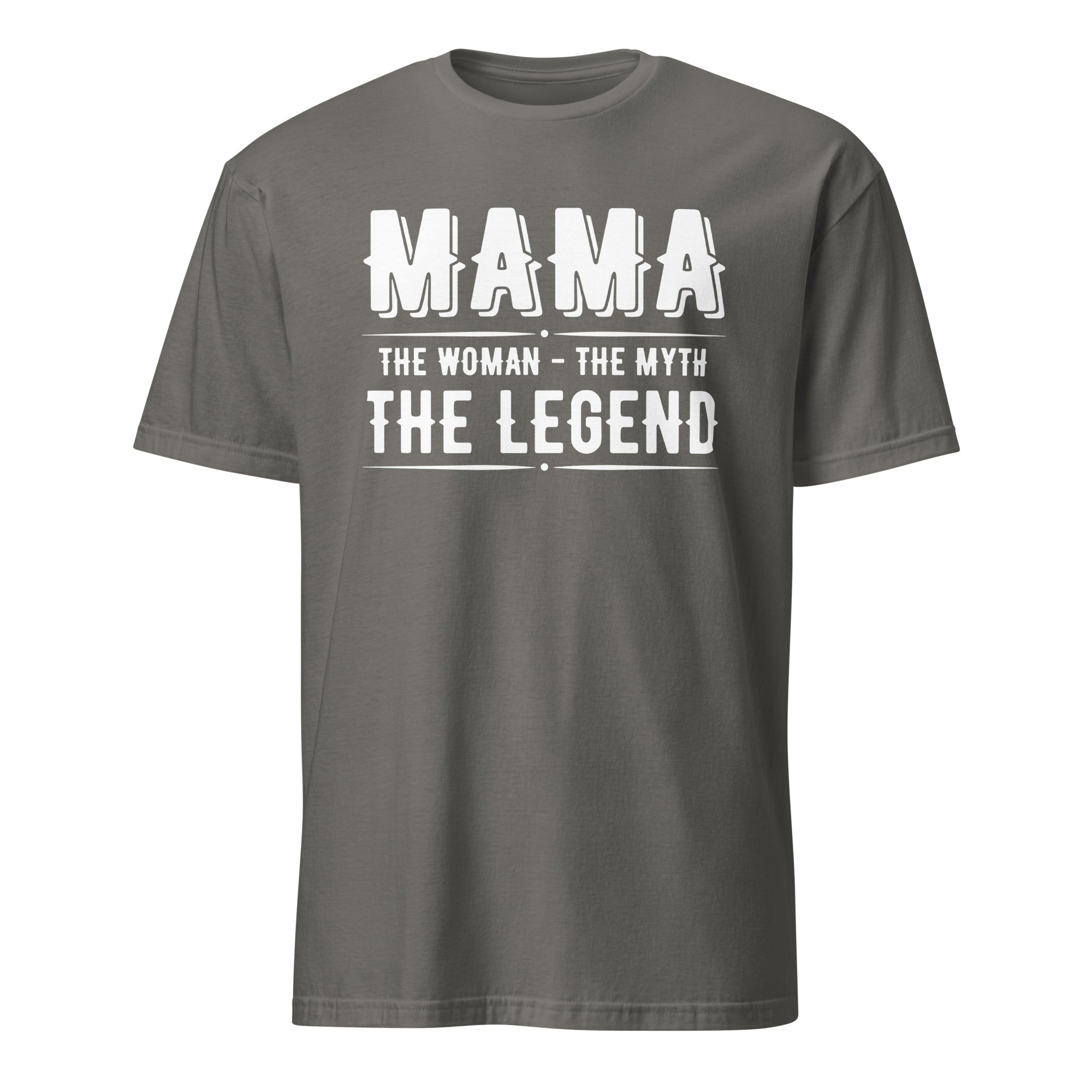 Dark Gray t-shirt with white text 'MAMA THE WOMAN THE MYTH THE LEGEND' on a white background